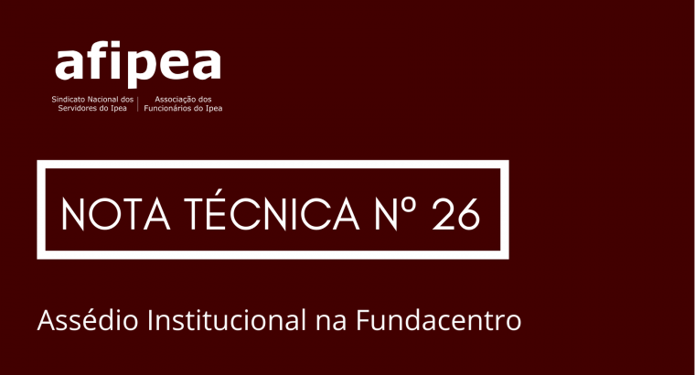 Nota Técnica 26 – Assédio Institucional na Fundacentro